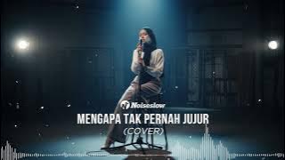 Tembang Kenangan Rasa Baru! Mengapa Tak Pernah Jujur | Cover by Noiseslow