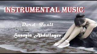 INSTRUMENTAL MUSIC + Dord Fesil + Huseyin Abdullayev Resimi