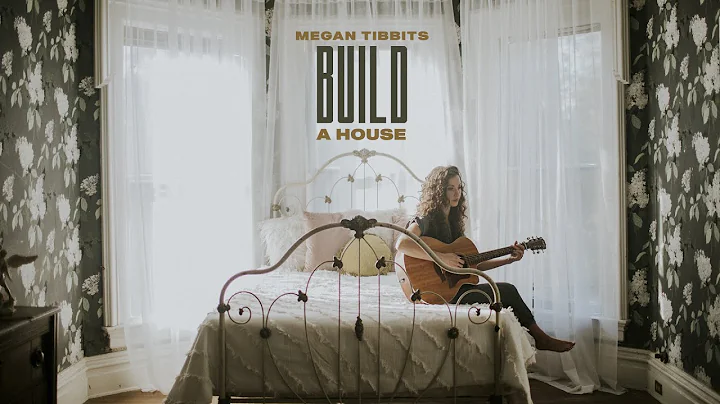 'Build a House' by Megan Tibbits (Official Music V...