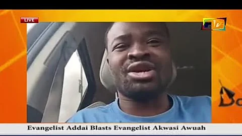 EVANGELIST ADDIA BLASTS EVANGELIST AKWASI AWUAH