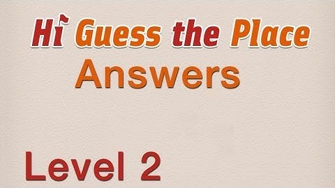 Hi Guess the Place Answers Level 2