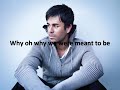 Enrique Iglesias   Why Not Me lyrics video