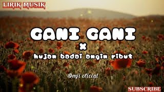 DJ GANI GANI X HUJAN BAIDAI ANGIN RIBUT || Viral Tiktok (Lirik♪)