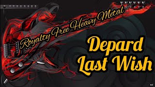 Royalty Free Heavy Metal [DEPARD LAST_WISH] @theequalizer8889