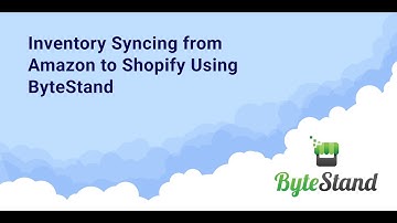Inventory Syncing From Amazon to Shopify Using the ByteStand Shopify App with Flex