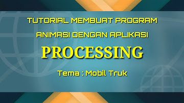 Tutorial Membuat Program Animasi Dengan Aplikasi Processing