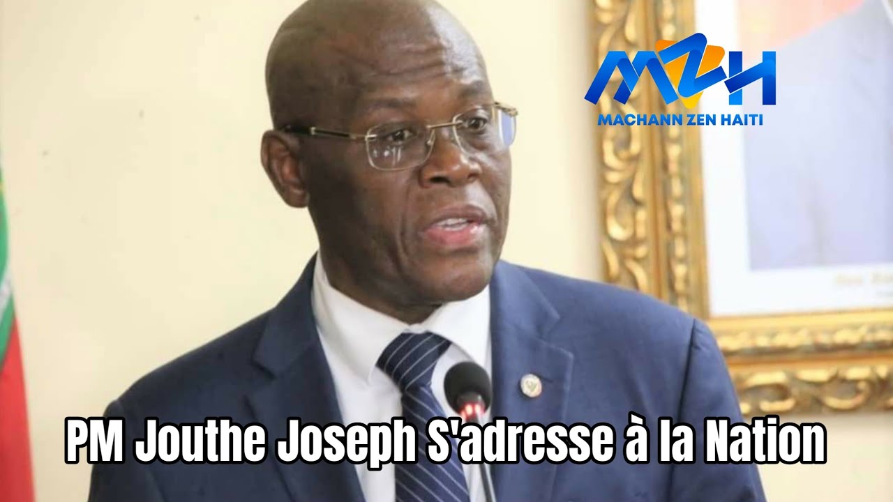 Gwo Nouvel - PM Jouthe Joseph Pale ak Nasyon an - Tande Sa li di Gwo Nouvel - PM Jouthe Joseph Pale ak Nasyon an - Tande Sa li di