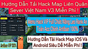 Hướng Dẫn Tải H.A.C.K MAP Liên Quân IOS X Android V3 Mới Nhất Mùa S4 Miễn Phí Cài Đặt 100%