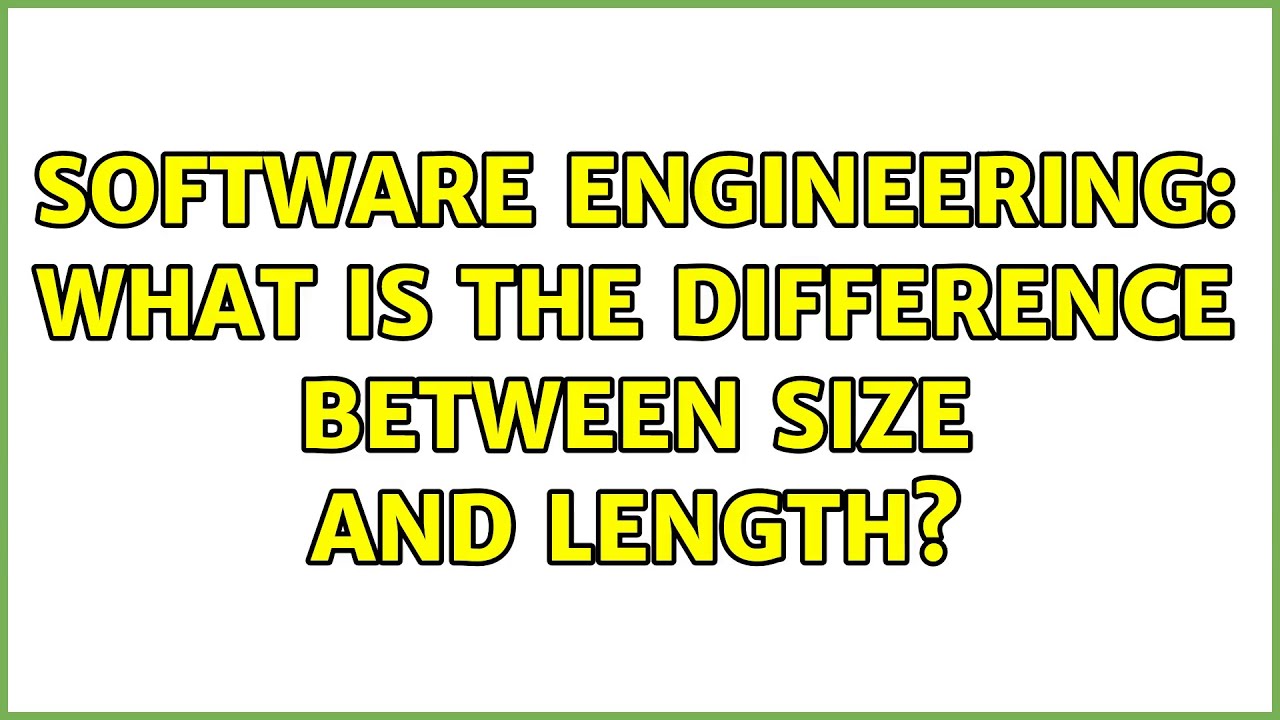 software-engineering-what-is-the-difference-between-size-and-length