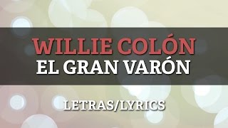 Video thumbnail of "Willie Colon - El Gran Varon (Letra Oficial)"