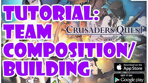 Crusaders Quest: Tutorial - Team Composition/Building Tips