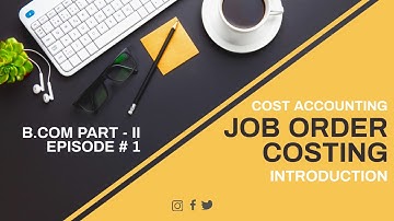 Job Order Costing - Introduction (Cost Accounting - B.Com-II) in Urdu/Hindi | a4accounting