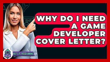 Why Do I Need A Game Developer Cover Letter? - Next LVL Programming