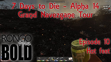 7 Days to Die - Alpha 14 - The Navezgane Tour - Episode 10 - Hot Feet