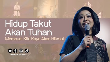 Hidup Takut Akan Tuhan Membuat Kita Kaya Akan Hikmat - Ps. Henny Kristianus