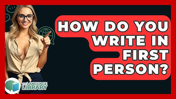 How Do You Write In First Person? - The Language Library