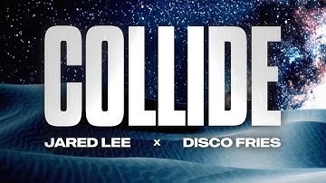 Jared Lee x Disco Fries - Collide (Official Lyric Visualizer)