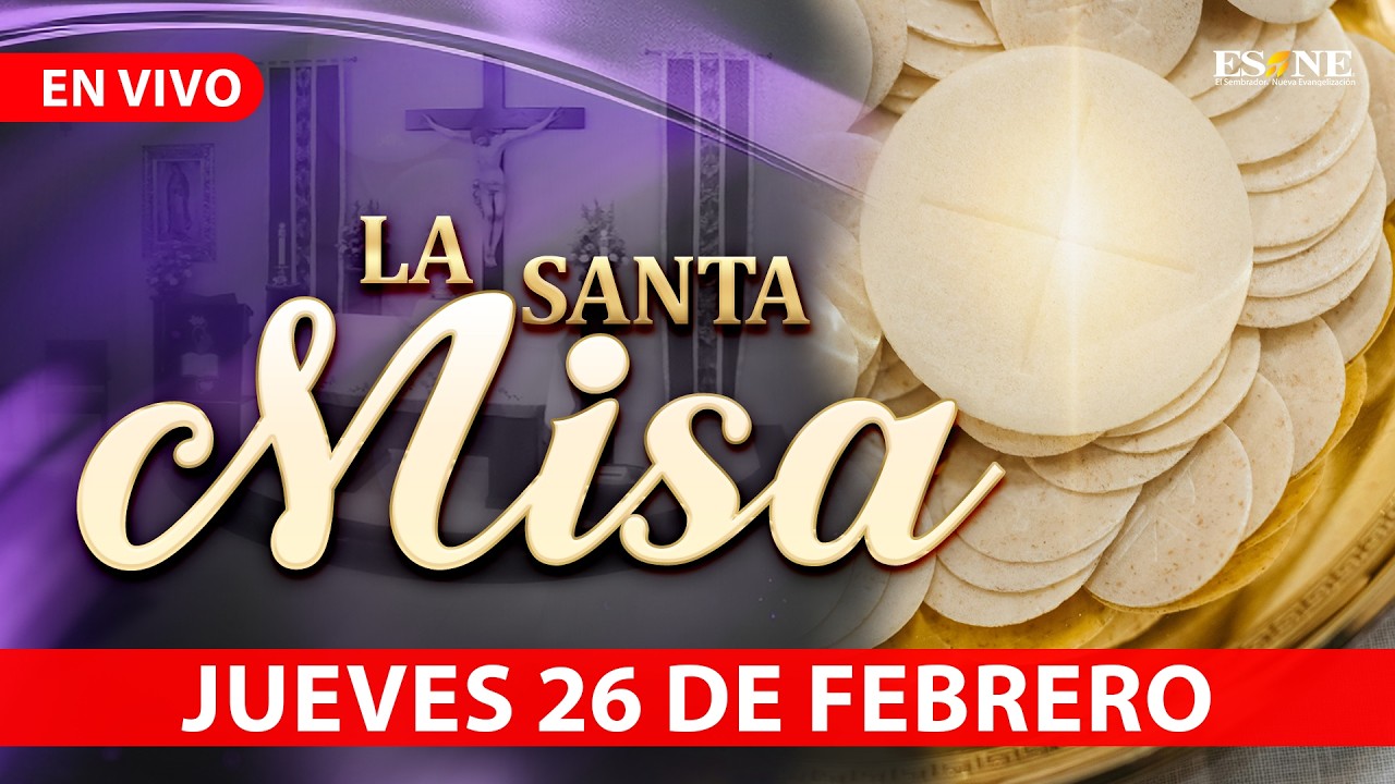 Misa de Hoy Jueves 26 de Febrero, 2026