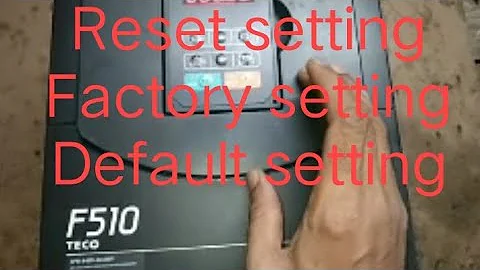 Teco f510 vfd reset setting.