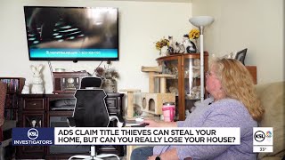 Ads claim title thieves can steal your home, but can you really lose your house?