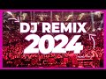 DJ REMIX SONGS 2024 - Mashups & Remixes of Popular Songs 2024 | DJ Remix Club Music Songs Mix 2023