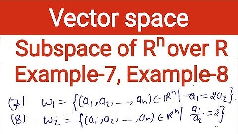 11. Subspace of R^n(R) | conditions a1=2a2 and (a1/a2)=2 | vector space | Linear Algebra