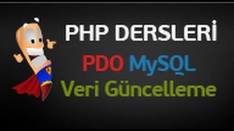 Php Dersleri 95 - PDO ile MySQL Veri Güncelleme İşlemi | Update