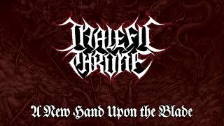 MALEFIC THRONE &quot;A New Hand Upon the Blade&quot;