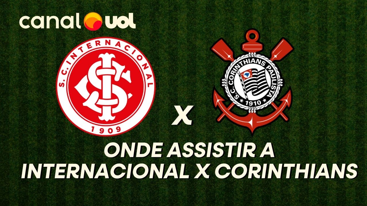 INTERNACIONAL X CORINTHIANS: ONDE ASSISTIR À TRANSMISSÃO AO VIVO DO ...