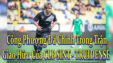 Công Phượng Đá Chính Trong Trận Giao Hữu Của SINT - TRUIDENSE | Back Sports - Thể Thao 24/7
