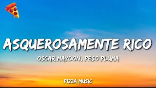 Oscar Maydon, Peso Pluma - Asquerosamente Rico (Lyrics)