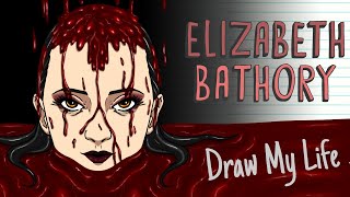 THE COUNTESS ELIZABETH BATHORY | Draw My Life