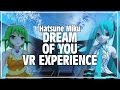 【Hatsune Miku】 Dream of You 【360VR EXPERIENCE】 VOCALOID
