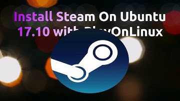 Install Steam On Ubuntu 17.10 with PlayOnLinux