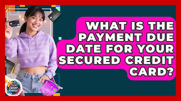 What Is The Payment Due Date For Your Secured Credit Card? - Teen Credit Starter