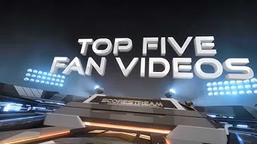 ScoreStream Top 5 Fan Videos