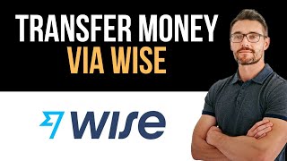 ✅ How To Transfer money via Wise (Full Guide)