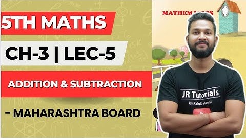 5th Maths | Chapter 3 | Addition & Subtraction | Lecture 5 | Maharashtra Board |