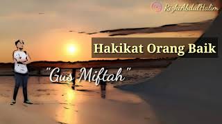 Motivasi Hidup - Hakikat Orang Baik 'Gus Miftah'