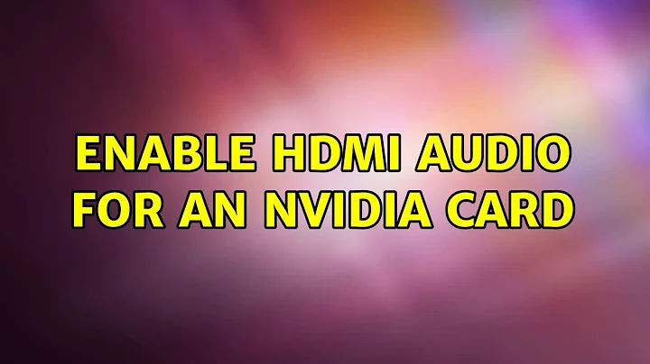 Ubuntu: Enable HDMI audio for an Nvidia card