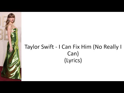 Taylor Swift - I Can Fix Him ( No Really I Can ) ( Lyrics )