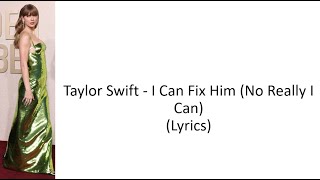 Taylor Swift - I Can Fix Him ( No Really I Can ) ( Lyrics ) Resimi