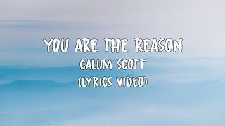 Calum Scott - You Are The Reason (Lyrics)