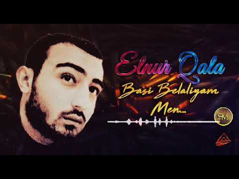 Elnur Qala - Başı Belalıyam Men 2019 / Audio