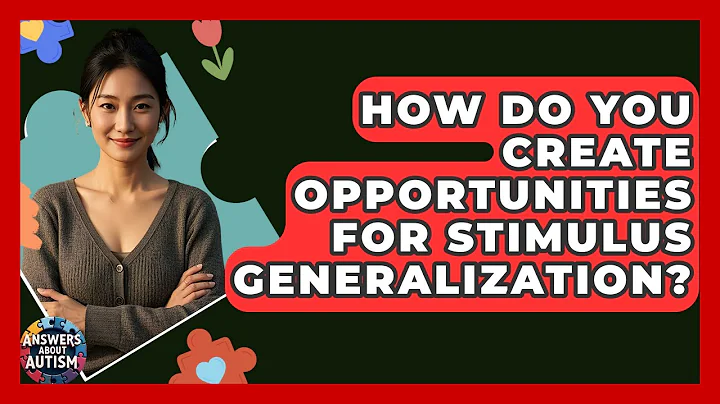 How Do You Create Opportunities For Stimulus Generalization? - Answers About Autism