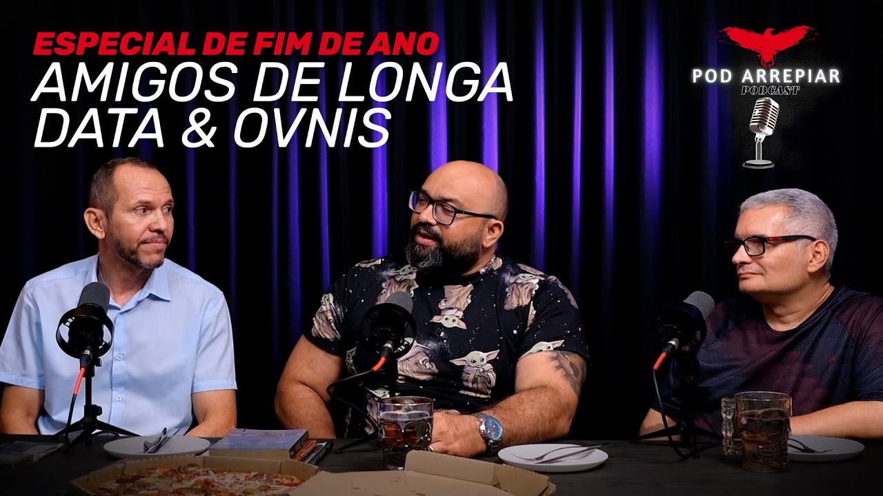 Pod Arrepiar Especial: Amigos de longa data & Ovnis - YouTube