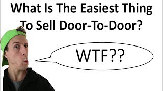 D2D SALES: What Is The Easiest Product To Sell Door-To-Door?