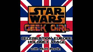 Matt Martin joins Zoe as Star Wars Geek Girl podcast records from the Holonet news Stage for Star...