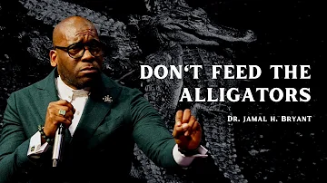 🐊🔥 Dr. Jamal H. Bryant - Don't Feed The Alligators