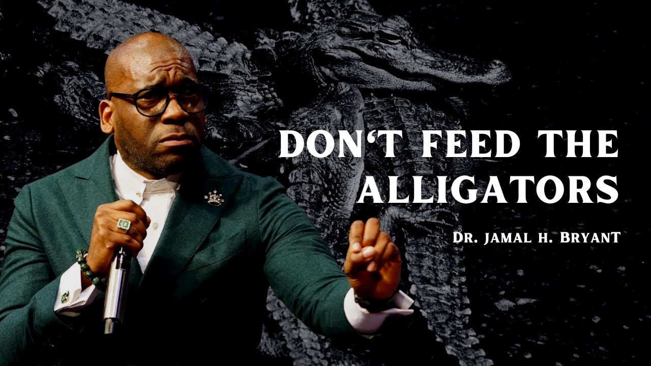 🐊🔥 Dr. Jamal H. Bryant - Don't Feed The Alligators